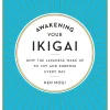 Fashion Awakening Your Ikigai: How the Japanese Wake Up to Joy and Purpose Every Day Hobbies & Lifestyle