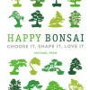 Hot Happy Bonsai: Choose It, Shape It, Love It Hobbies & Lifestyle