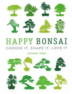 Hot Happy Bonsai: Choose It, Shape It, Love It Hobbies & Lifestyle